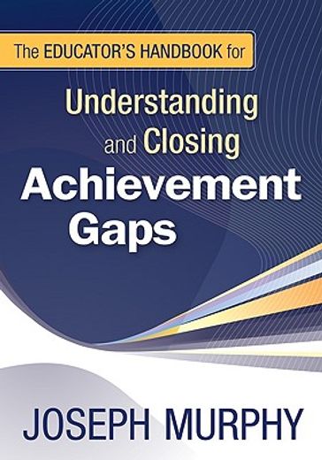 the educator´s handbook for understanding and closing achievement gaps