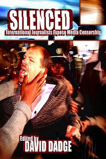 silenced,international journalists expose media censorship