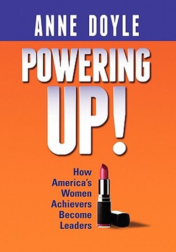 powering up,how america’s women achievers become leaders
