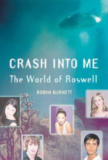 crash into me,the world of roswell