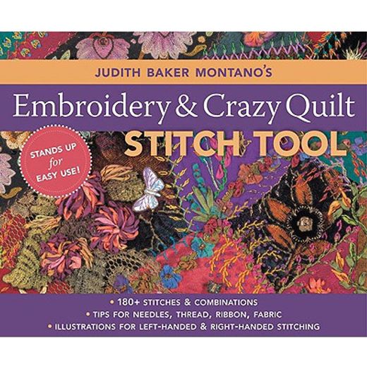 judith baker montano´s embroidery & crazy quilt stitch tool,180+ stitches & combinations - tips for needles, thread, ribbon, fabric - left- & right-handed illus (en Inglés)