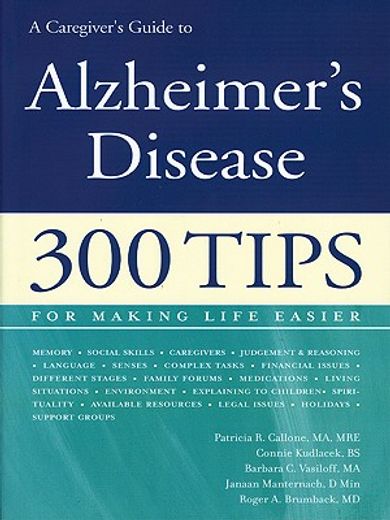 a caregiver´s guide to alzheimer´s disease,300 tips for making life easier (en Inglés)