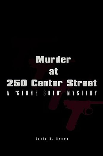 murder at 250 center street,a stone cold mystery