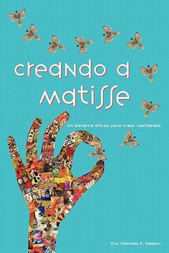 Creando a Matisse: Un Sistema Magnífico Para Crear Realidades