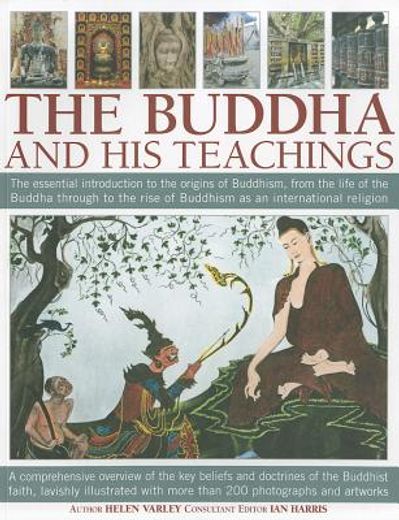 the buddha and his teachings,the essential introduction to the origins of buddhism, from the life of the buddha through to the ri