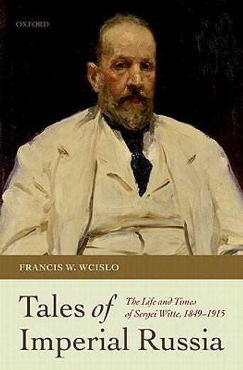 tales of imperial russia,the life and times of sergei witte, 1849-1915