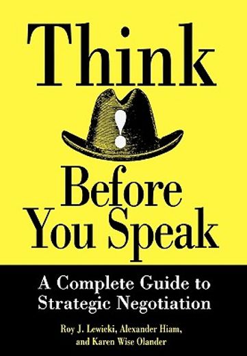 think before you speak: a complete guide to strategic negotiation (en Inglés)
