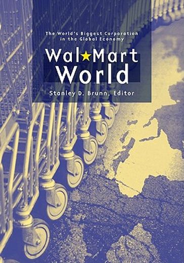 wal-mart world,the world´s biggest corporation in the global economy