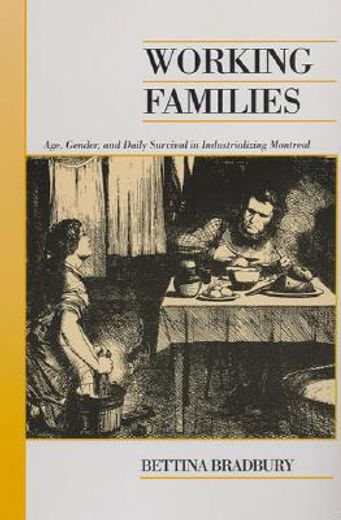 working families,age, gender, and daily survival in industrializing montreal