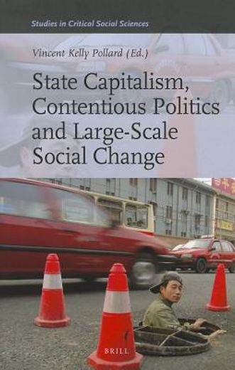 State Capitalism, Contentious Politics and Large-Scale Social Change