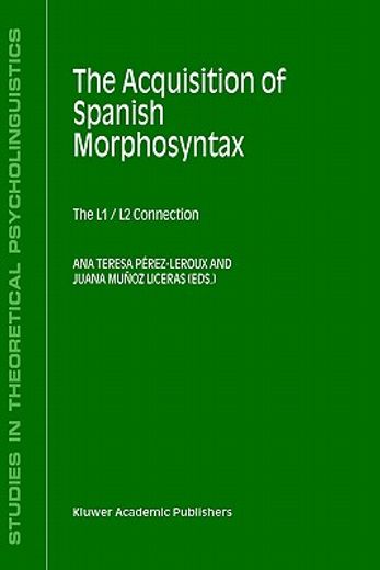 the acquisition of spanish morphosyntax: the l1/l2 connection