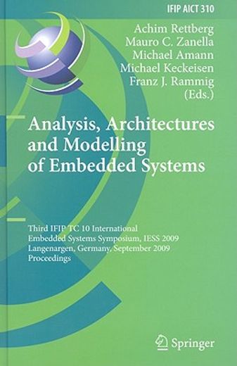 analysis, architectures and modelling of embedded systems,third ifip tcc10 international embedded systems symposium, iess 2009, langenargen, germany, septembe