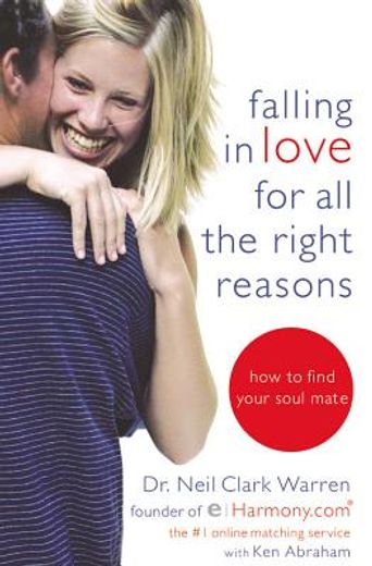 falling in love for all the right reasons,how to find your soul mate (en Inglés)