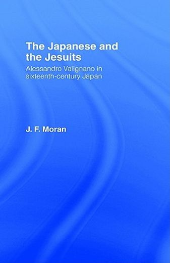 the japanese and the jesuits,alessandro valignano in sixteenth century japan