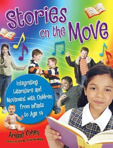 stories on the move,integrating literature and movement with children, from infants to age 14