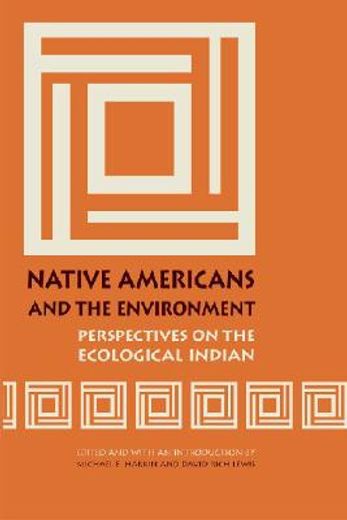 native americans and the environment,perspectives on the ecological indian