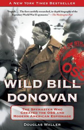 wild bill donovan: the spymaster who created the oss and modern american espionage (en Inglés)