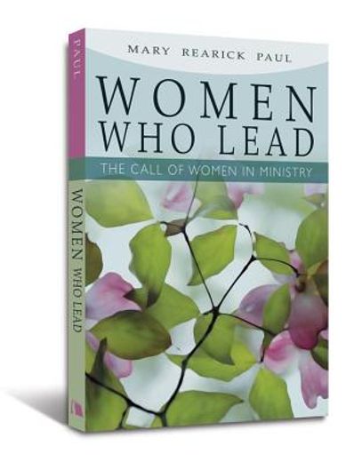 women who lead,the call of women in ministry