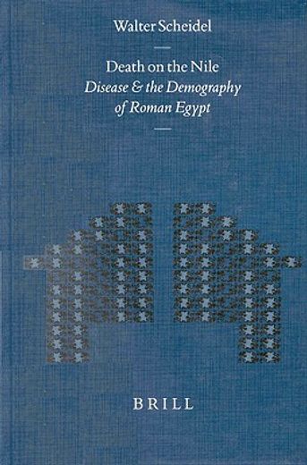 Death on the Nile: Disease and the Demography of Roman Egypt (en Inglés)