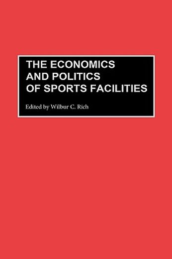 the economics and politics of sports facilities