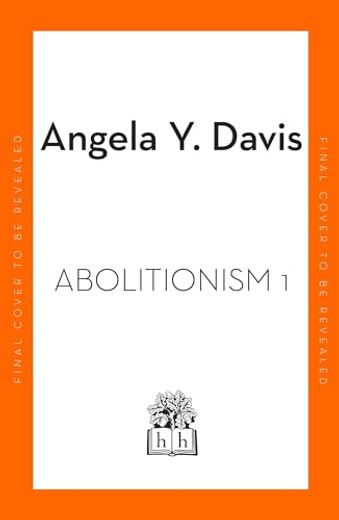 Abolition: Politics, Practices, Promises, Vol. 1 (in English)