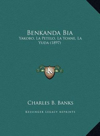 benkanda bia: yakobo, la petelo, la yoane, la yuda (1897)