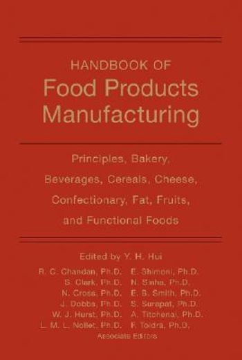handbook of food products manufacturing,principles, bakery, beverages, cereals, cheese, confectionary, fats, fruits, and functional foods
