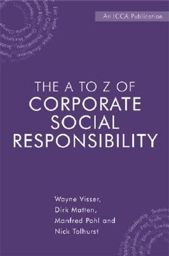 the a to z of corporate social responsibility,a complete reference guide to concepts, codes and organisations