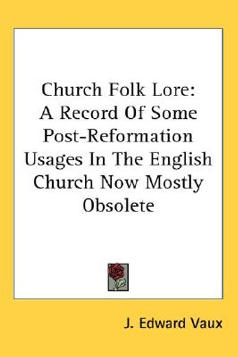 church folk lore,a record of some post-reformation usages in the english church now mostly obsolete