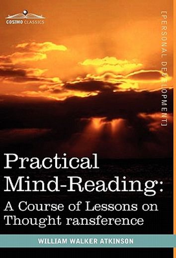 practical mind-reading,a course of lessons on thought transference