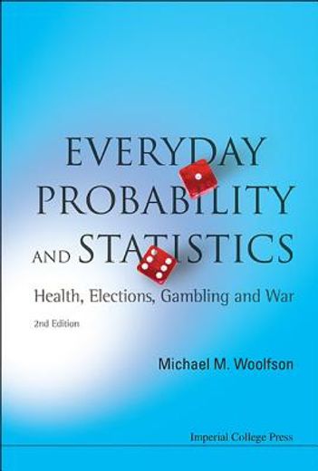 everyday probability and statistics,health, elections, gambling and war