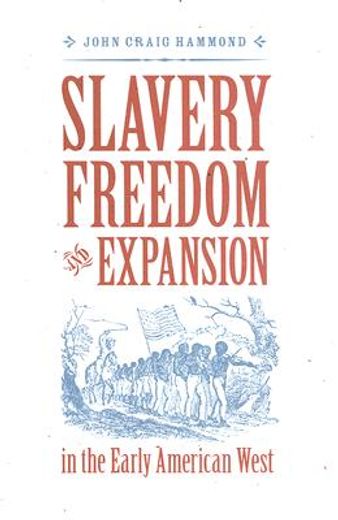 slavery, freedom and the expansion in the early american west