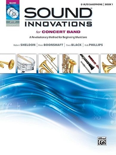 sound innovations for concert band for e-flat alto saxophone, book 1,a revolutionary method for beginning musicians