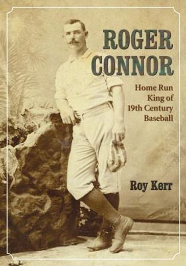 roger connor,home run king of 19th century baseball