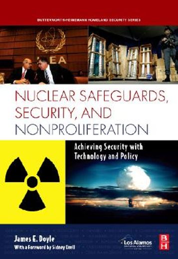nuclear safeguards, security, and nonproliferation,achieving security with technology and policy