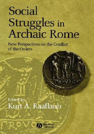 social struggles in archaic rome,new perspectives on the the conflict of the orders