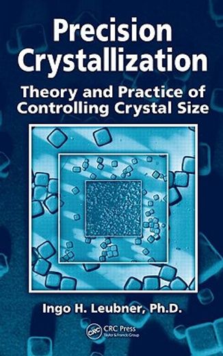 Precision Crystallization: Theory and Practice of Controlling Crystal Size (en Inglés)