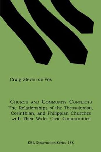 church and community conflicts,the relationships of the thessalonian, corinthian, and philippian churches with their wider civic co