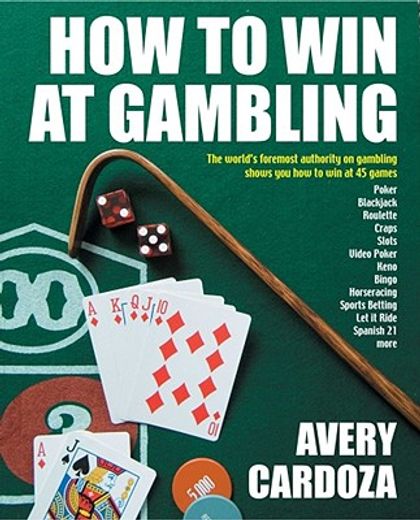 How to Win at Gambling: A Step-By-Step Manual for Winning Money at More Than 50 Games Variations!