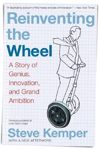 reinventing the wheel,a story of genius, innovation, and grand ambition (en Inglés)