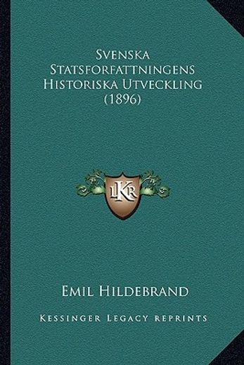 svenska statsforfattningens historiska utveckling (1896)