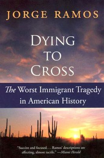 Dying to Cross: The Worst Immigrant Tragedy in American History (en Inglés)