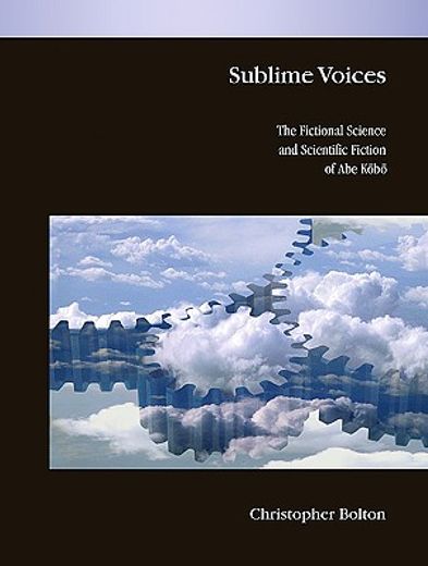 sublime voices,the fictional science and scientific fiction of abe kmbm