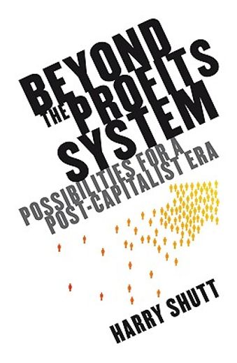 beyond the profits system,possibilities for the post-capitalist era