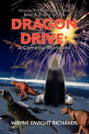 dragon drive: a comedia mundana:volume 1: the finger of god book 4: a hole in time