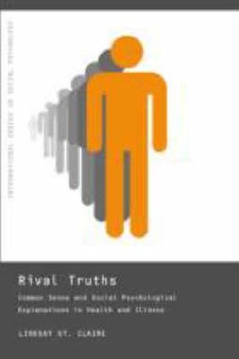 rival truths,common sense and social psychological explanations in health and illness