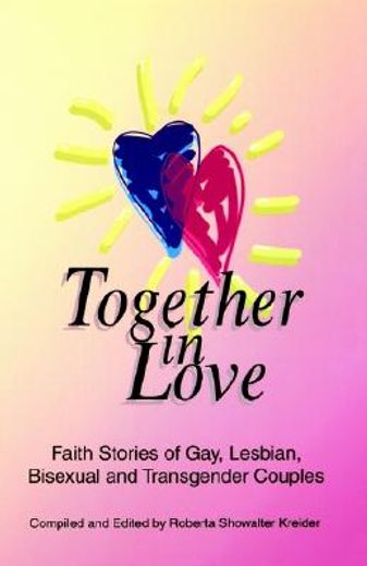 together in love,faith stories of gay, lesbian, bisexual, and transgender couples