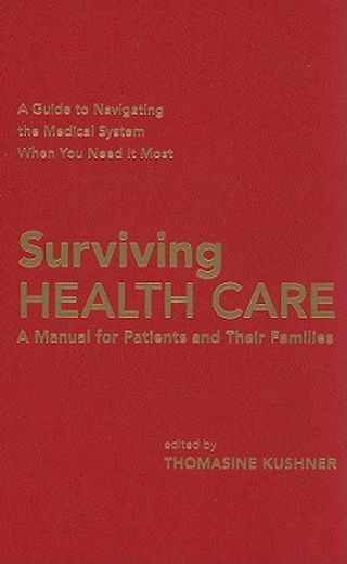 surviving health care,a manual for patients and their families