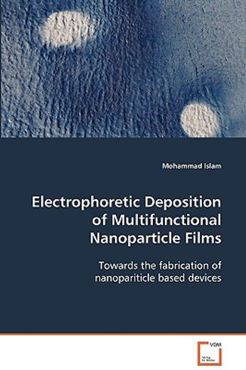 electrophoretic deposition of multifunctional nanoparticle films