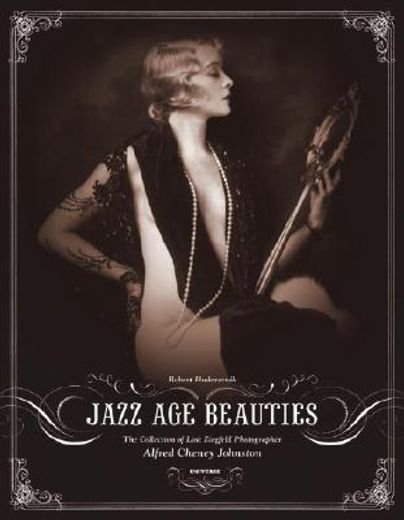 jazz age beauties,the lost collection of ziegfeld photographer alfred cheney johnston